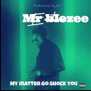 MY MATTER GO SHOCK YOU (feat. So-so)