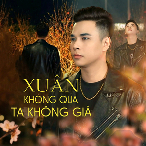 Xuân Không Qua Ta Không Già