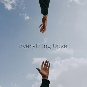 Everything Upset