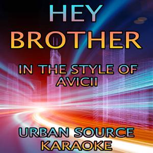 Hey Brother (In The Style Of Avicii) {Performance Karaoke Version}