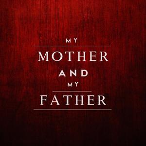 My Mother and My Father