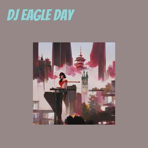 Dj Eagle Day
