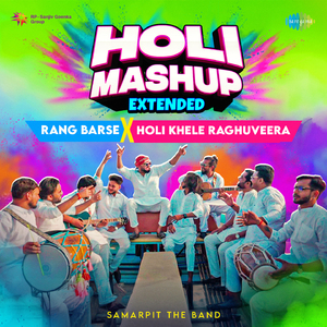 Rang Barse X Holi Khele Raghuveera - Extended (Holi Mashup)