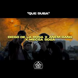 Que Suba (feat. Diego De La Rosa & Anem)