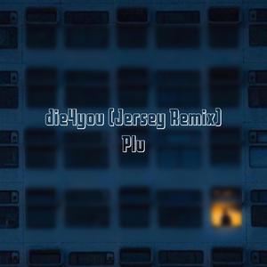 die4you (Jersey Remix)