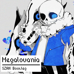 MEGALOVANIA (SZAN BOOTLEG)