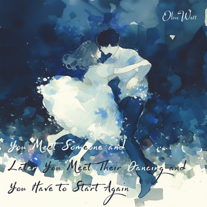 You Meet Someone and Later You Meet Their Dancing and You Have to Start Again (Dreamy Version)