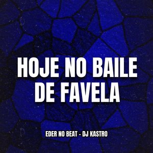 Hoje no Baile de Favela