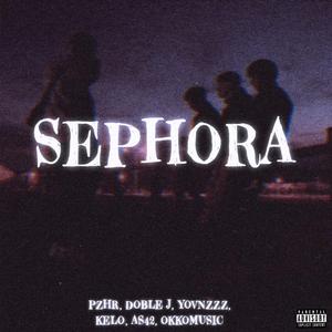 SEPHORA (feat. Doble J, PZHR, Kelo, Yovnzzz & 0kk0 Music)