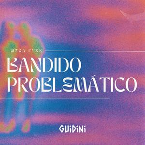 MEGA BANDIDO PROBLEMÁTICO