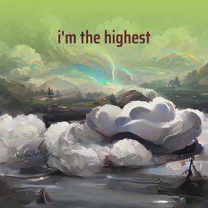 i'm the highest