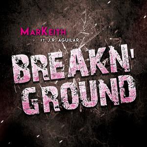 Breakn' Ground (feat. J.R. Aguilar)
