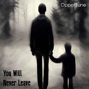You Will Never Leave