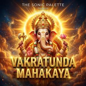 VAKRATUNDA MAHAKAYA
