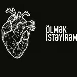 Ölmək İstəyirəm