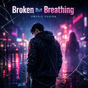 Broken But Breathing