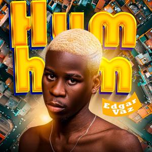 HUM HUM (feat. Edgar Vaz)