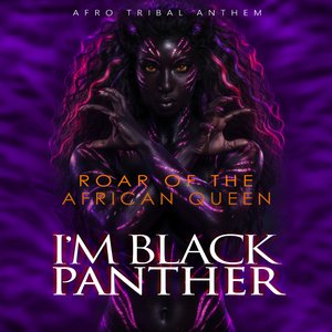 I'm Black Panther - Roar of the African Queen
