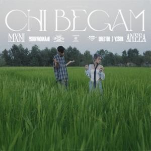 Chi Begam (feat. Aneea & HooMaan)