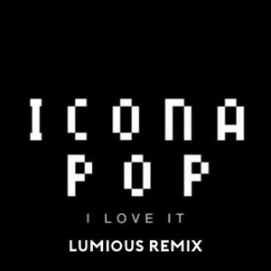 I Love It (Lumious Remix)