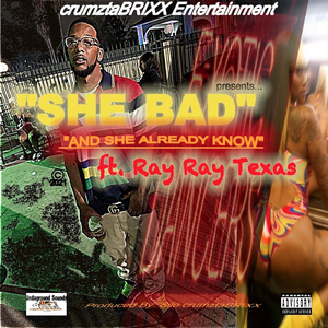 She Bad and She Already Know (feat. Ray Ray Texas)