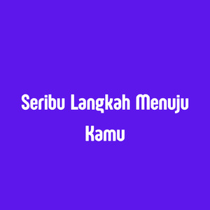 Seribu Langkah Menuju Kamu