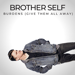 Burdens (Give Them All Away)