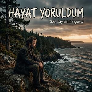 Hayat Yoruldum