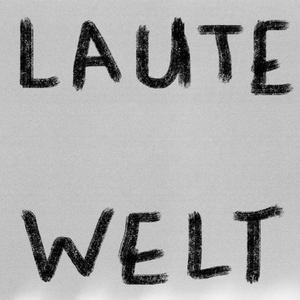 Laute Welt