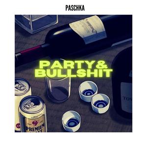 PARTY & BULLSHIT