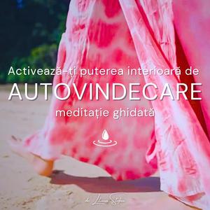 Activează-ți puterea interioară de AUTOVINDECARE (meditație ghidată)