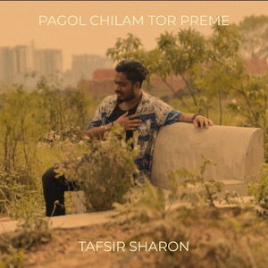 Pagol Chilam Tor Preme