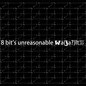 8 bit's unreasonable Wajaltz