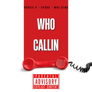 Who Calling (feat. SP00K & Mac D1ME)