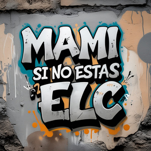 mami si no estas