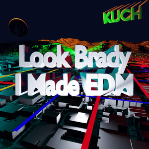 Look Brady I Made EDM