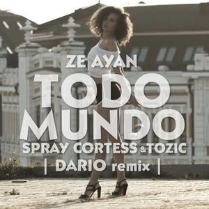 TODO MUNDO (feat. Spray Cortess & Tozic) (DARIO remix)