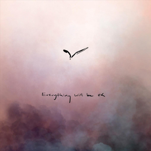 Everything Will Be Ok