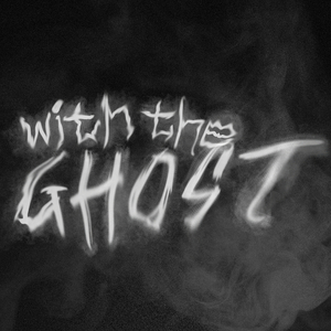 with the Ghost