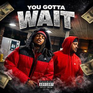 You Gotta Wait (feat. T Gotti)