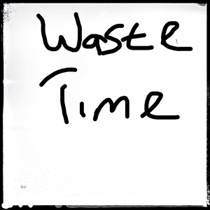 Waste Time