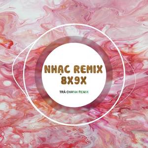 Nhạc Remix 8x9x Tuyển Chọn Gây Nghiện 2023