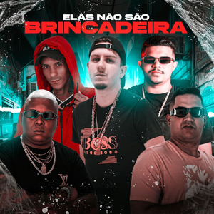 ELAS NÃO SÃO BRINCADEIRA