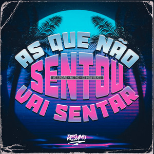 As Que Não Sentou Vai Sentar