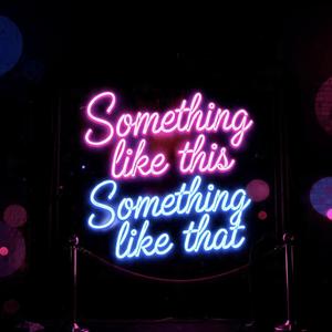 Something Like This Something Like That