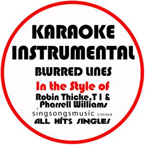 Blurred Lines (In the Style of Robin Thicke, T.I. & Pharrell) [Karaoke Instrumental Version]