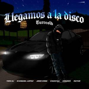 Llegamos a La Disco (feat. Jona Caso, chuka dj & Ganzer DJ) [TurreOld]