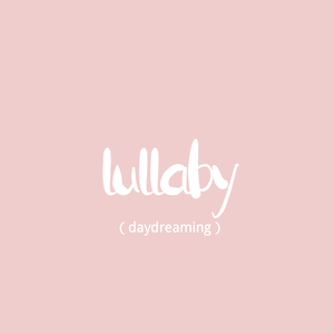 lullaby(daydreaming)