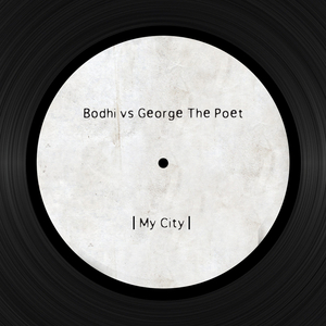 My City (Bodhi Vs. George The Poet)