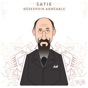 Satie: Désespoir agréable